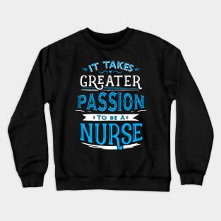 Nurse Tshirt - Greater Passion Crewneck Sweatshirt